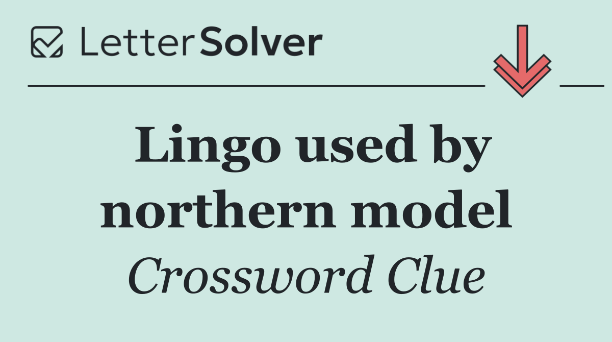 Lingo used by northern model