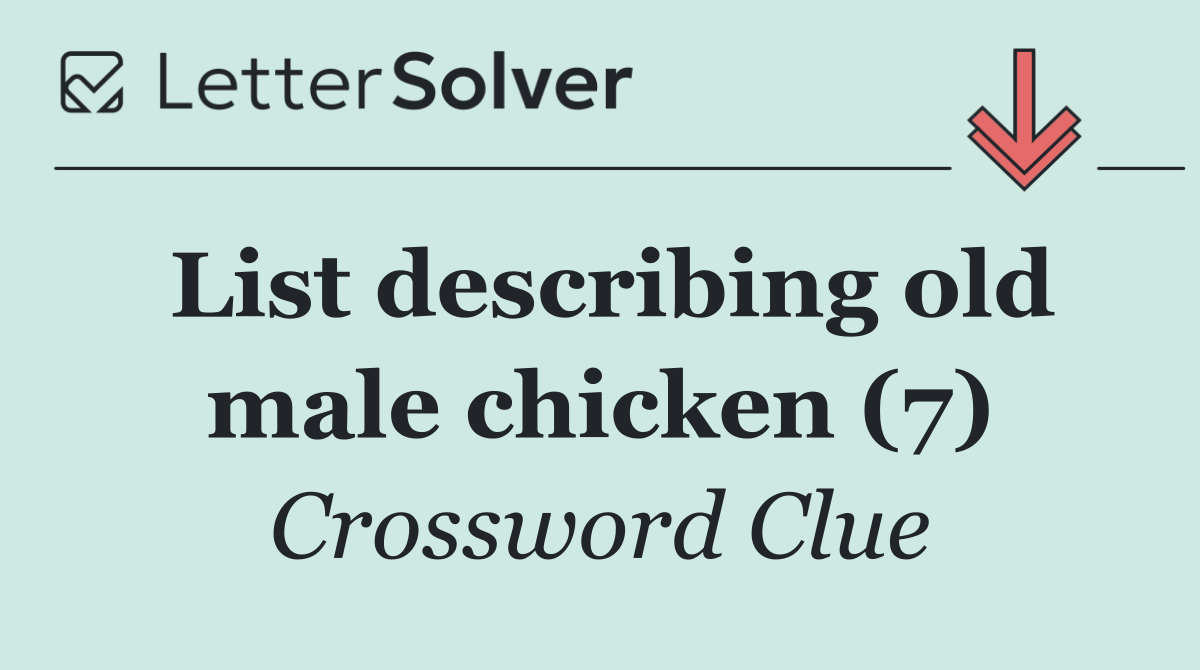 List describing old male chicken (7)