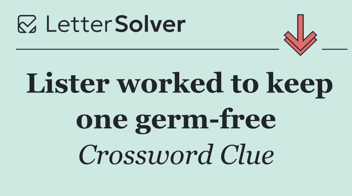 Lister worked to keep one germ free