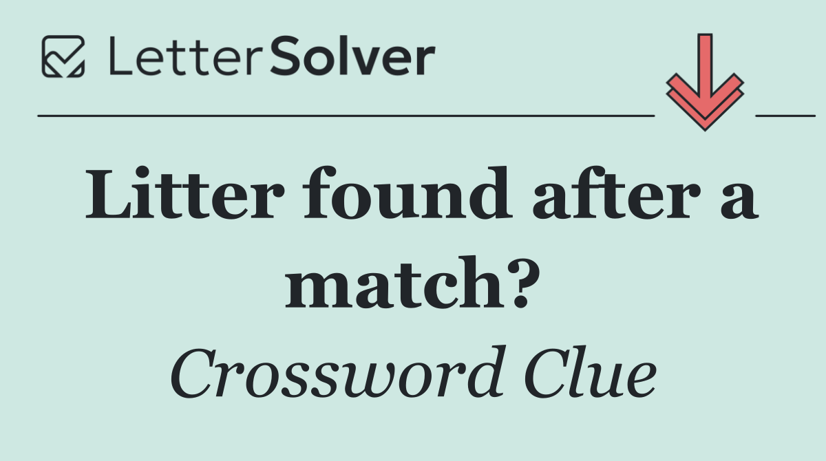 Litter found after a match?