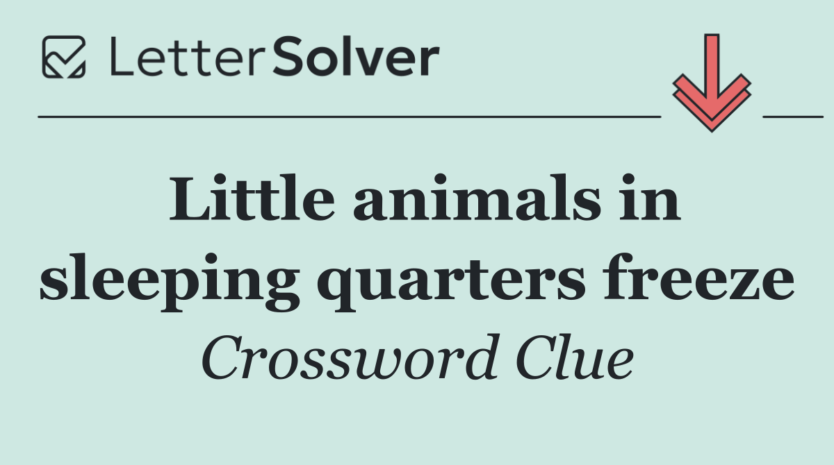 Little animals in sleeping quarters freeze