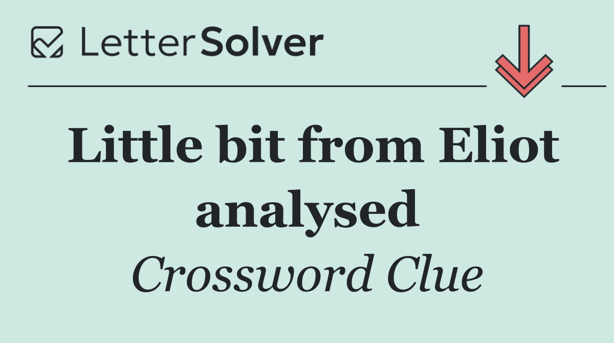 Little bit from Eliot analysed