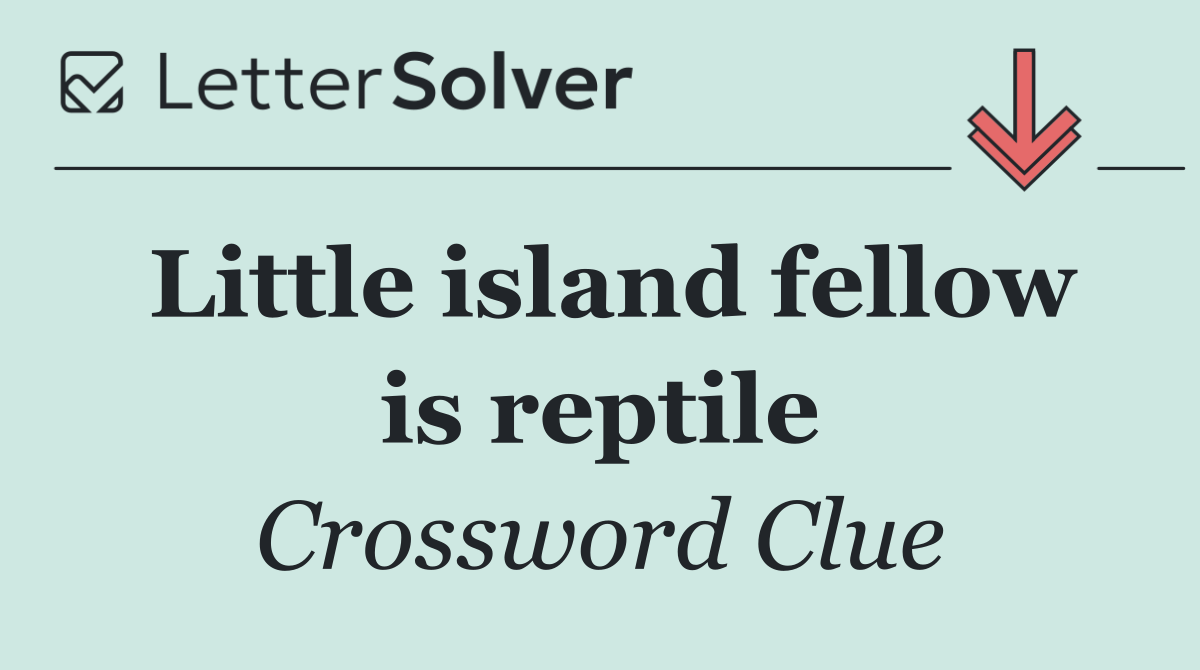 Little island fellow is reptile