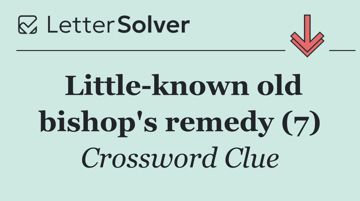 Little known old bishop's remedy (7)