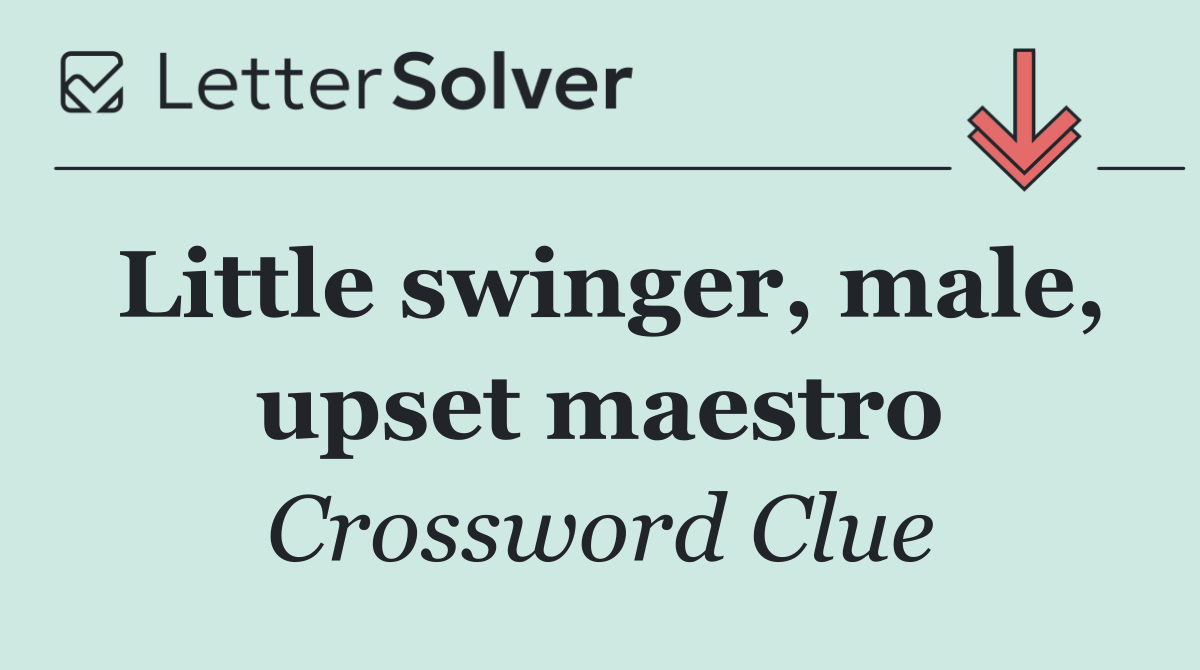 Little swinger, male, upset maestro