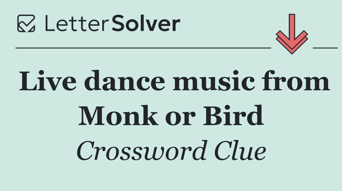 Live dance music from Monk or Bird