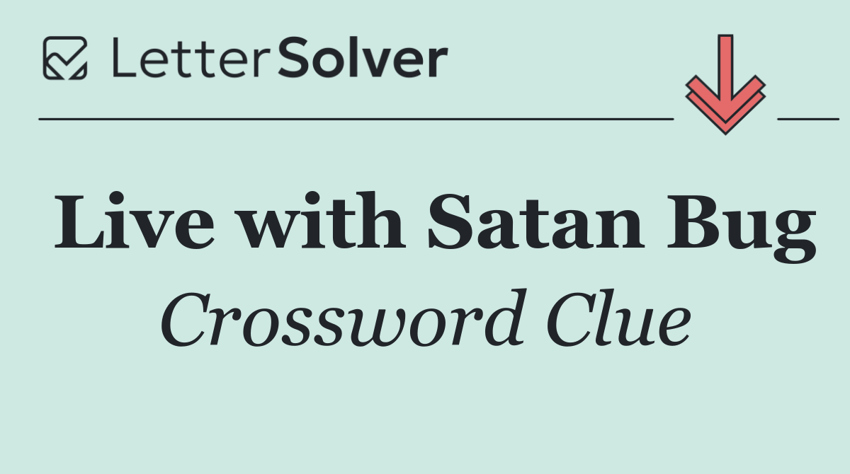 Live with Satan Bug