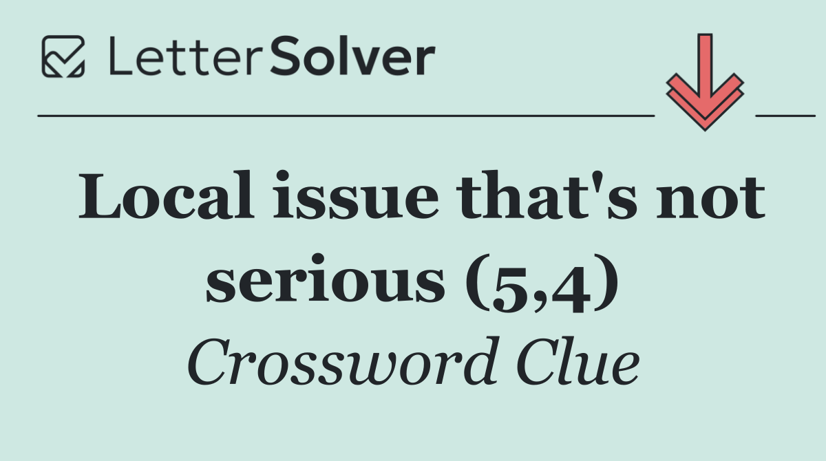 Local issue that's not serious (5,4)