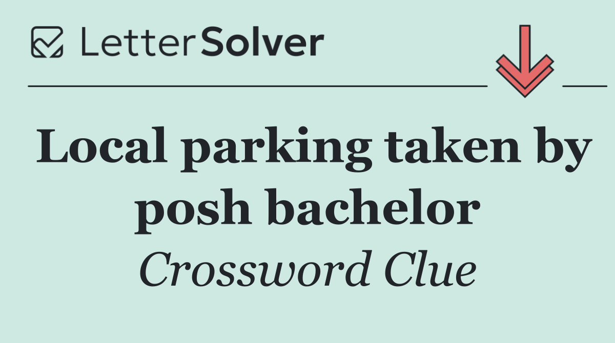 Local parking taken by posh bachelor