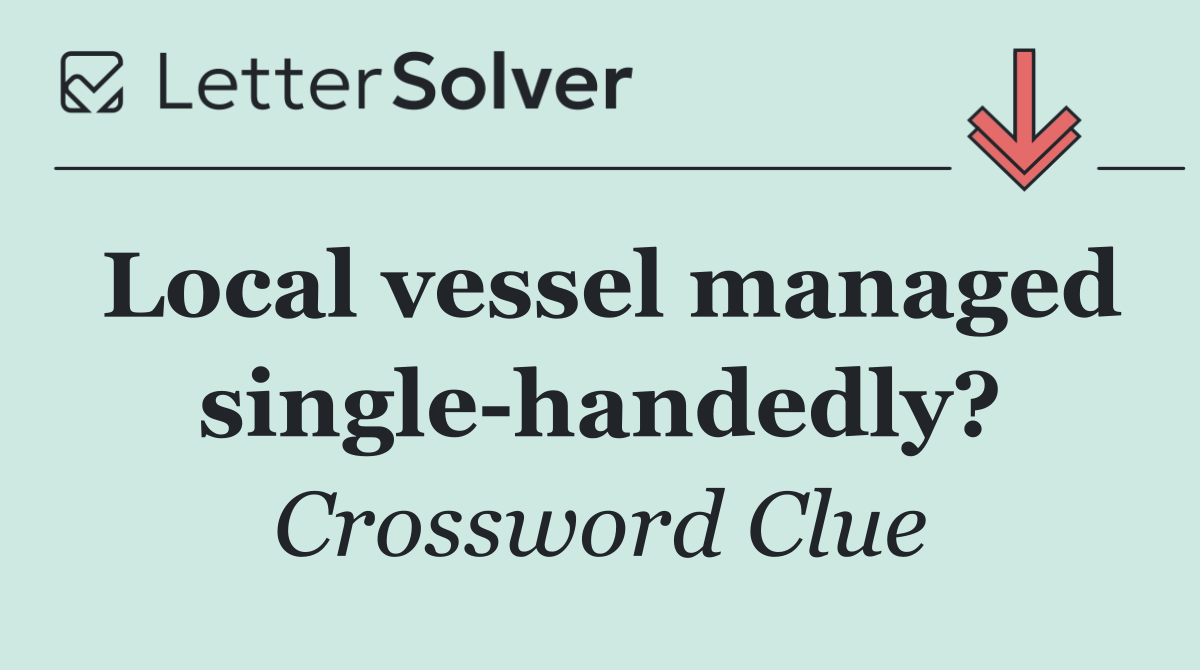 Local vessel managed single handedly?