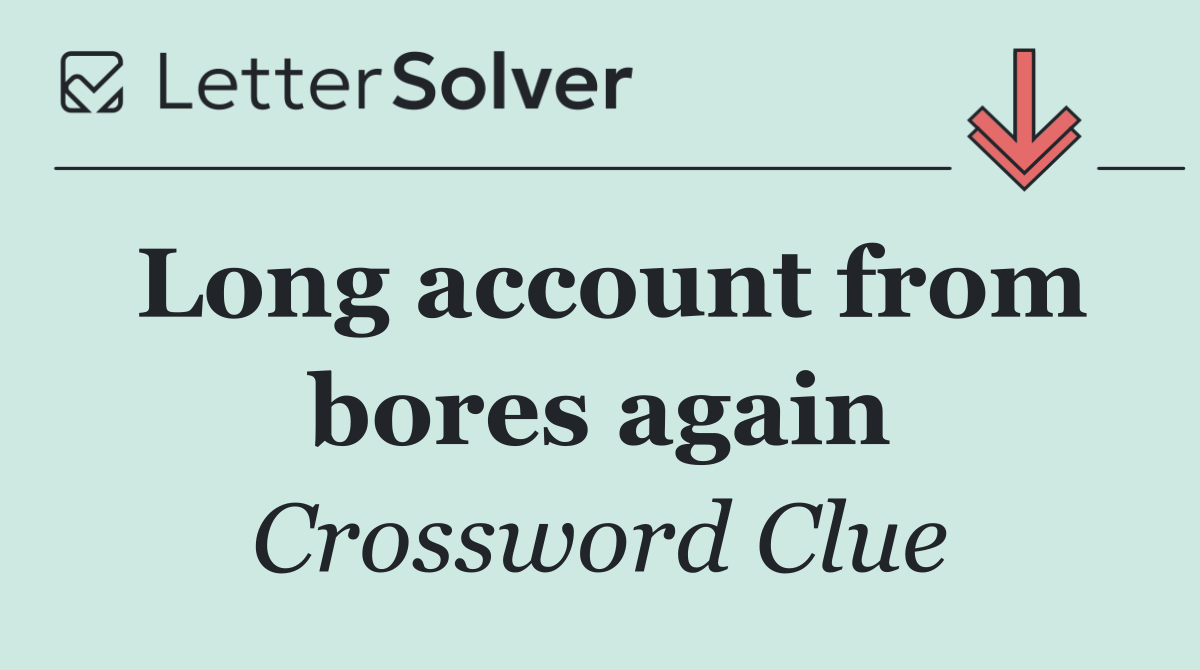 Long account from bores again