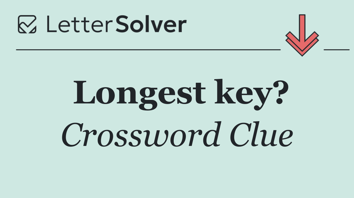 Longest key?