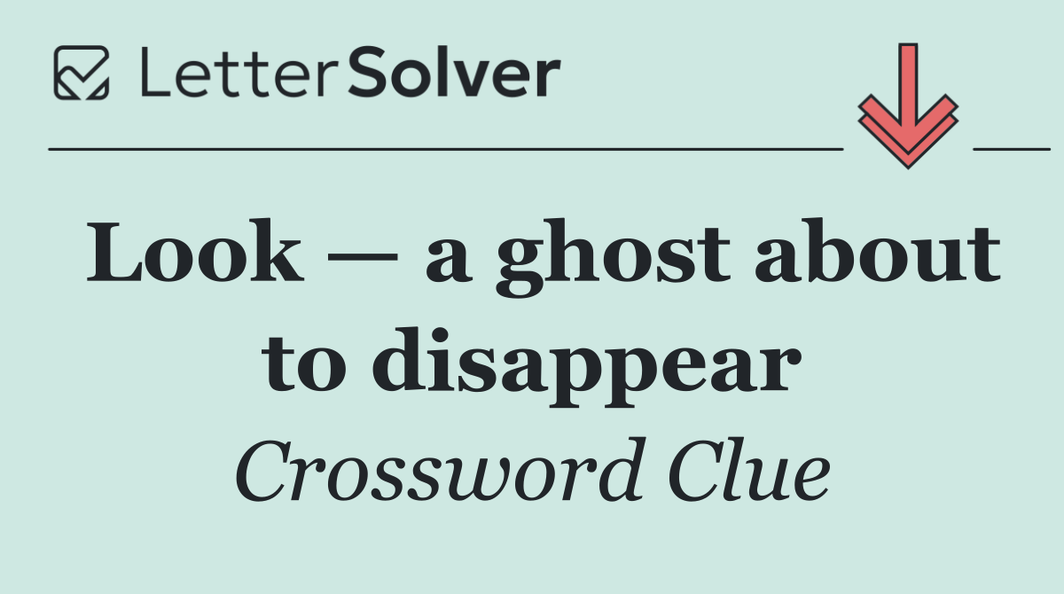 Look — a ghost about to disappear