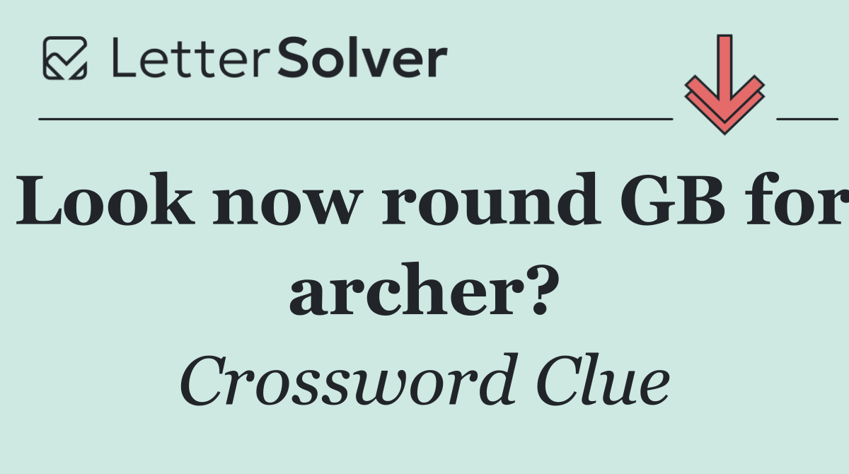 Look now round GB for archer?