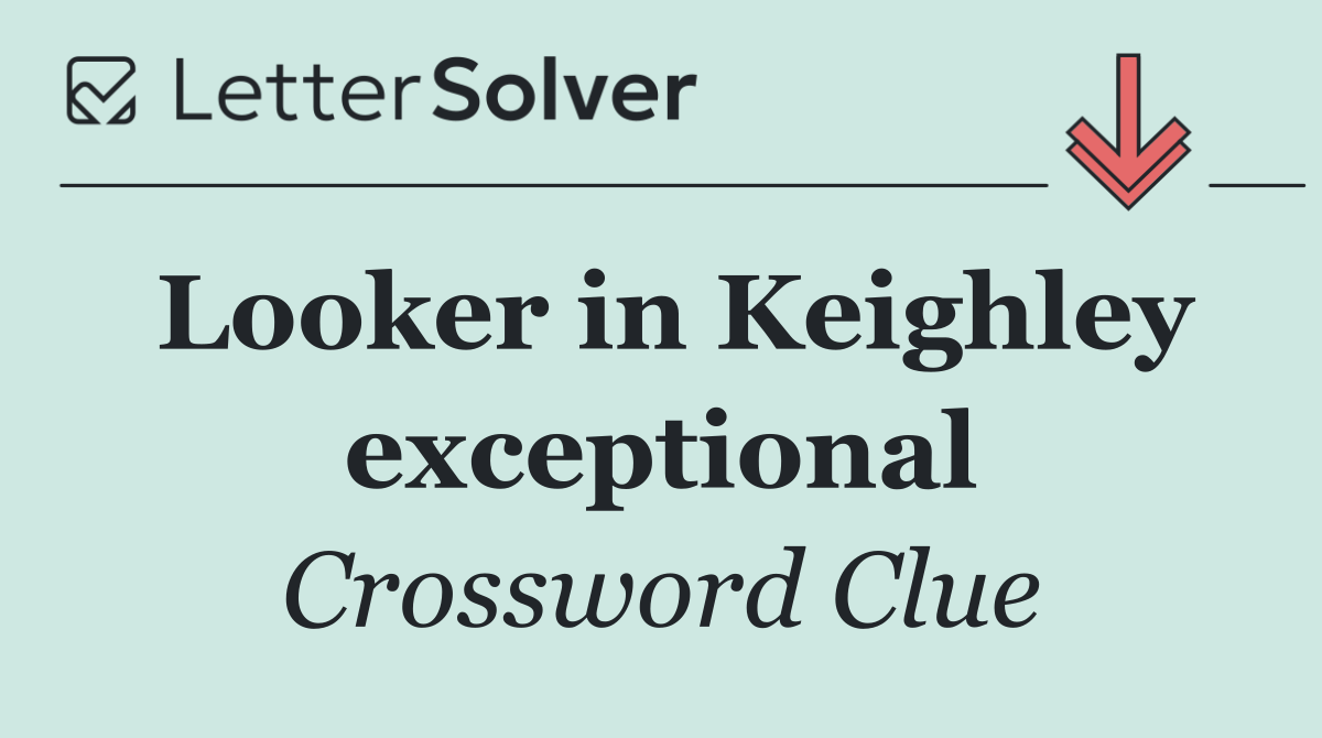 Looker in Keighley exceptional