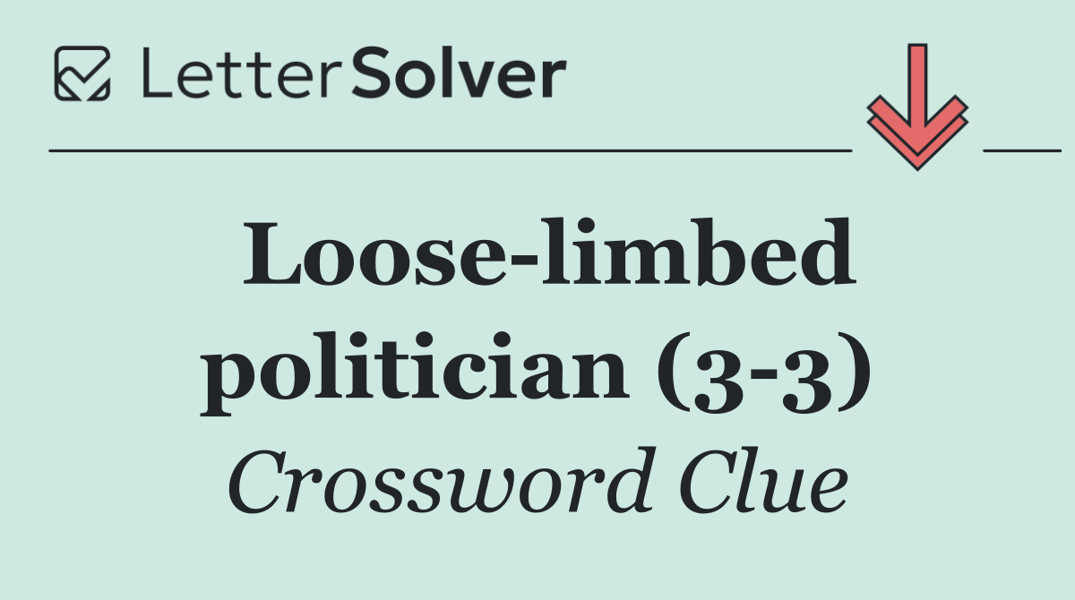 Loose limbed politician (3 3)