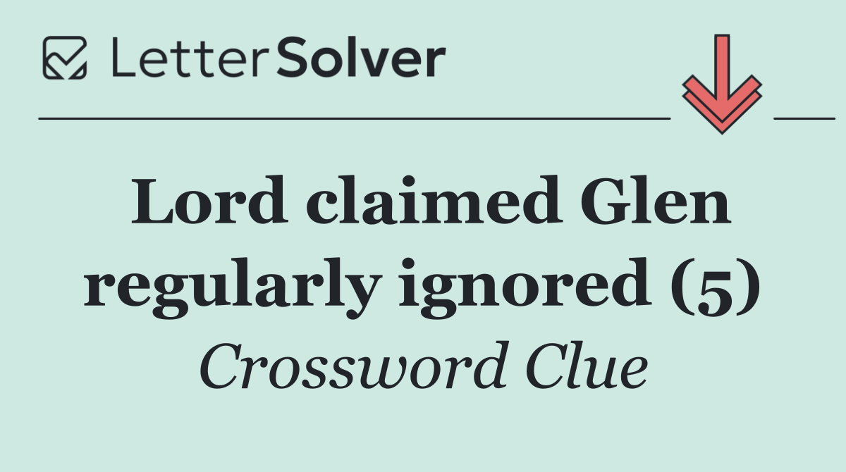 Lord claimed Glen regularly ignored (5)