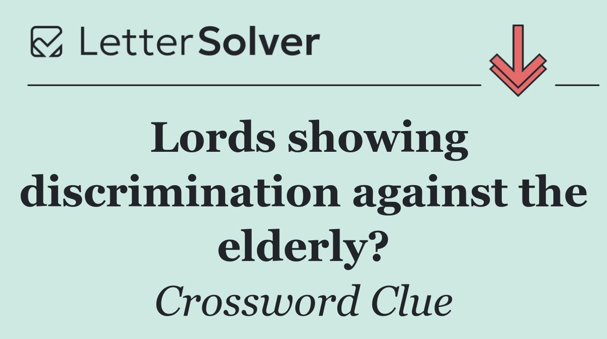 Lords showing discrimination against the elderly?
