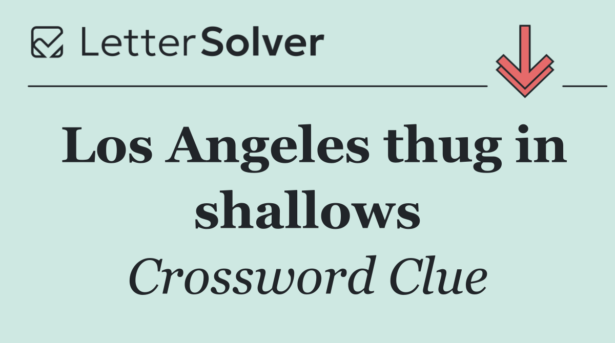 Los Angeles thug in shallows