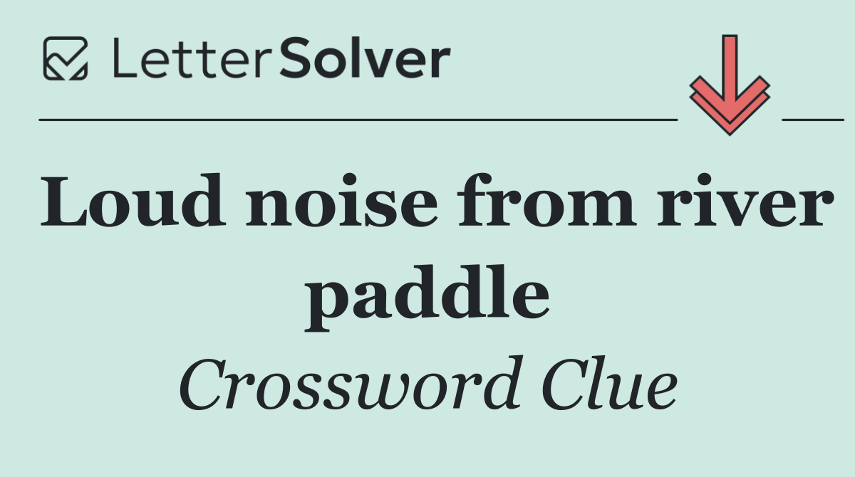 Loud noise from river paddle