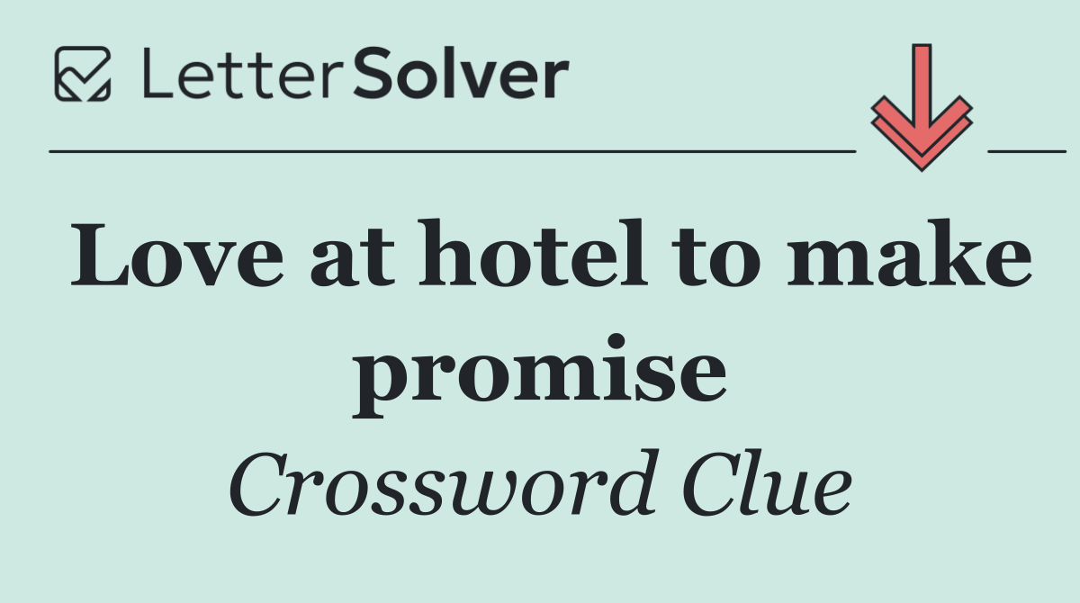 Love at hotel to make promise