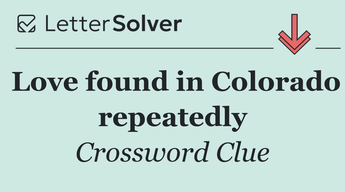 Love found in Colorado repeatedly