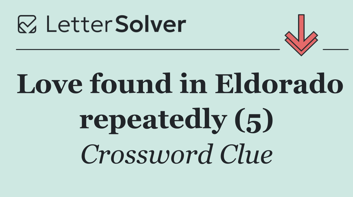 Love found in Eldorado repeatedly (5)