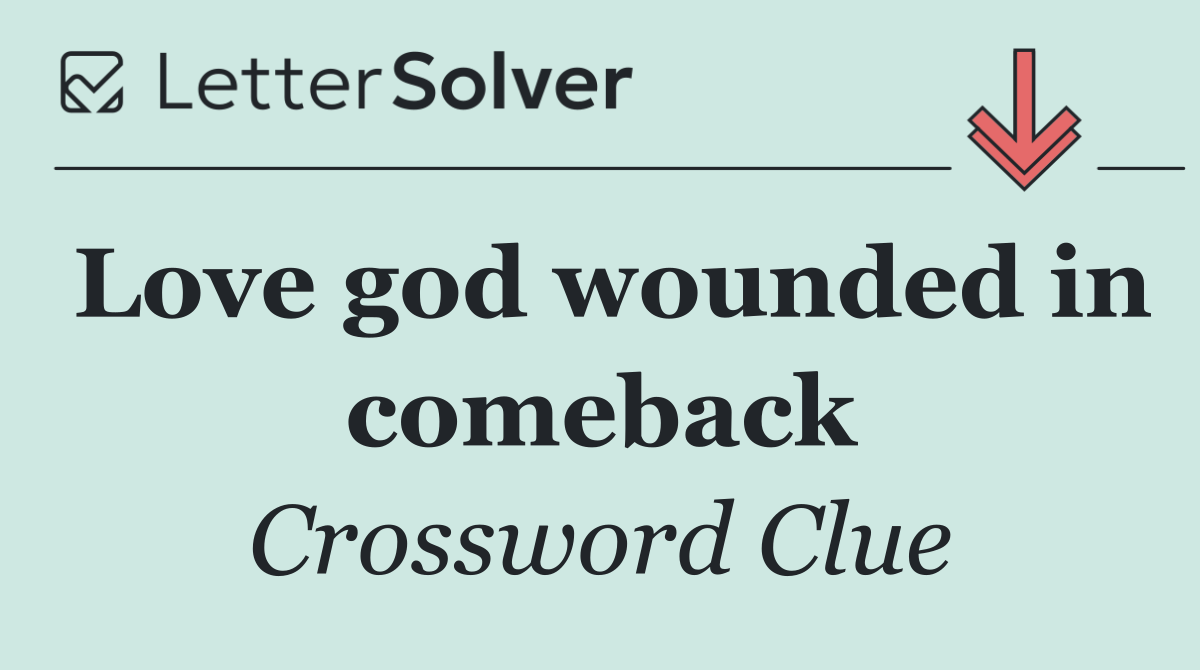 Love god wounded in comeback