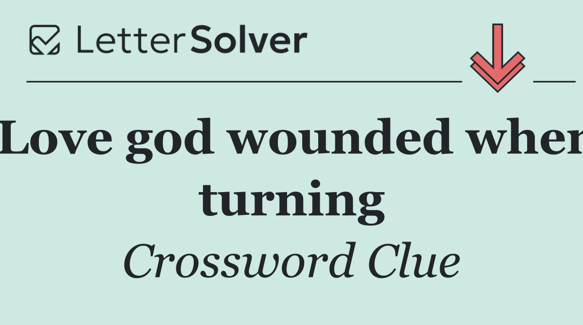 Love god wounded when turning