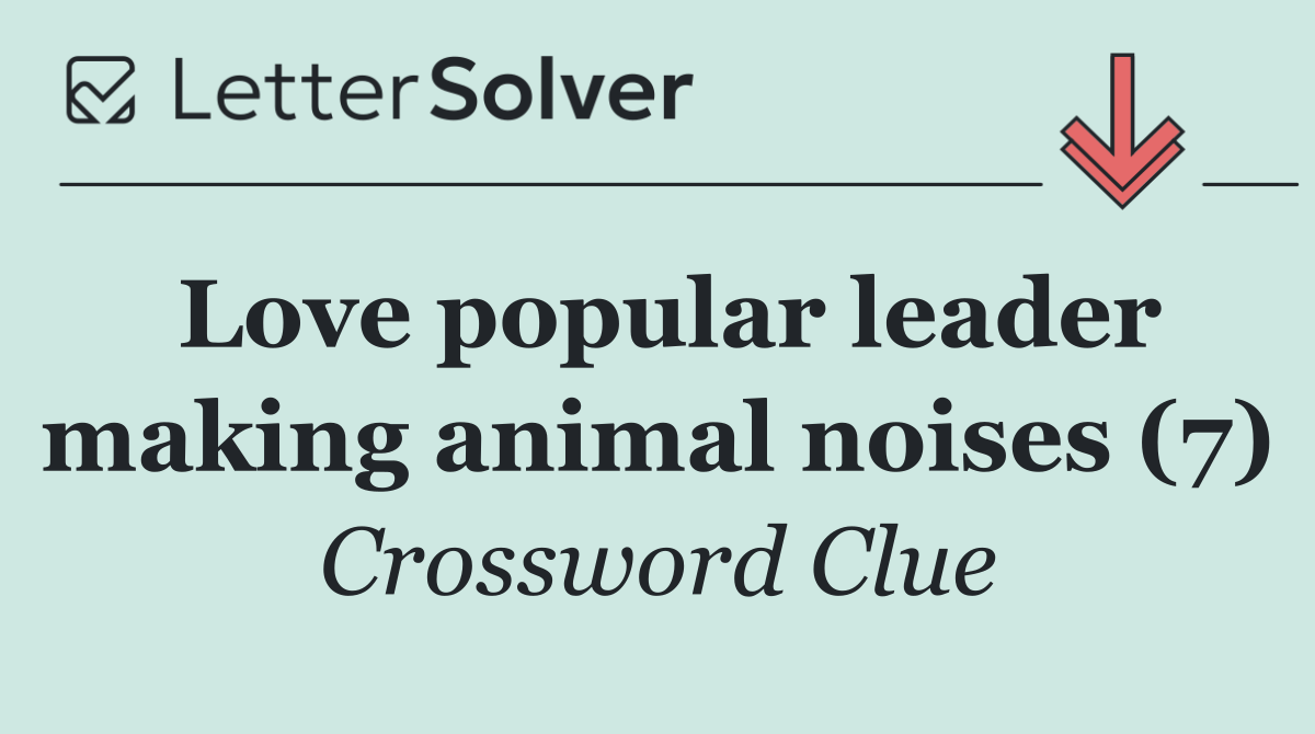 Love popular leader making animal noises (7)