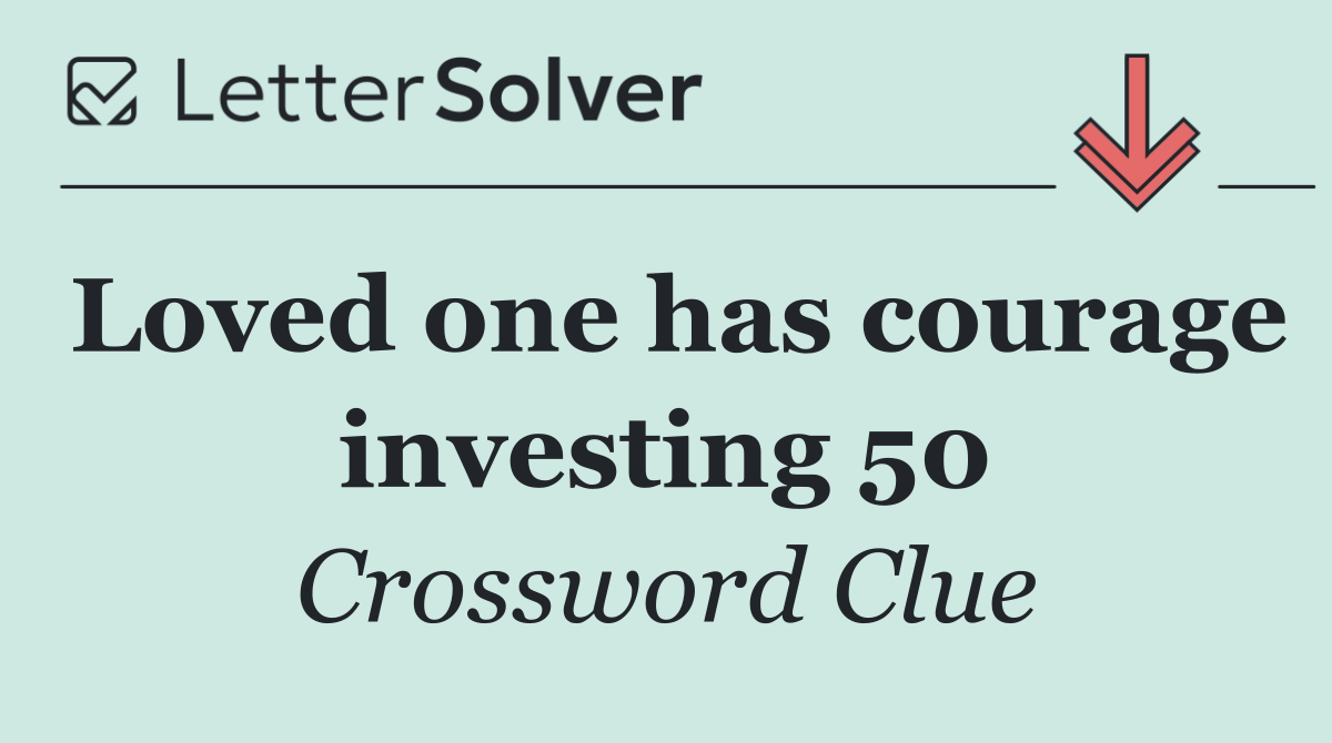 Loved one has courage investing 50
