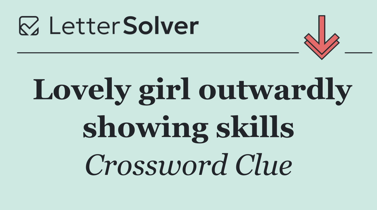 Lovely girl outwardly showing skills
