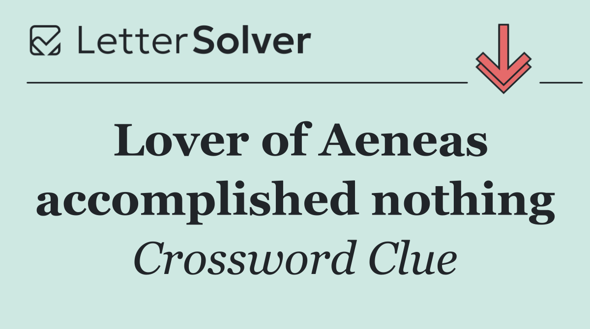 Lover of Aeneas accomplished nothing