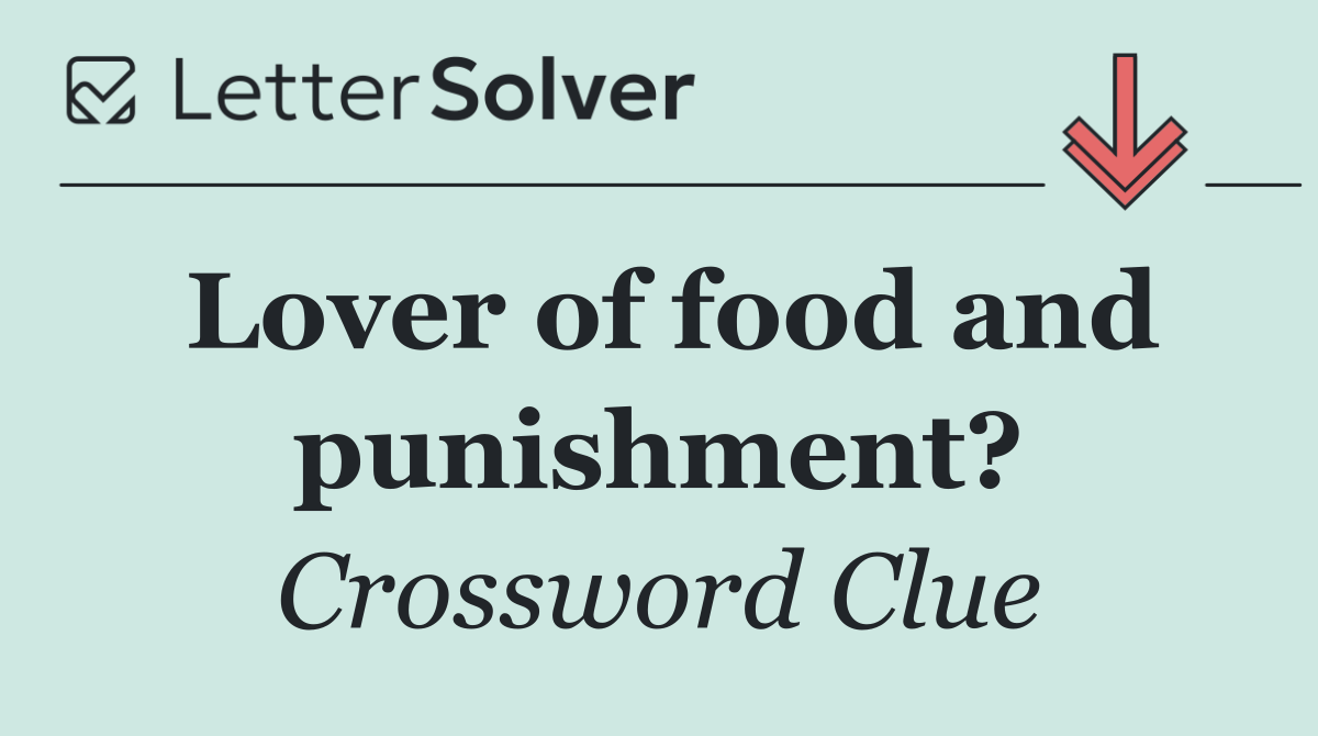Lover of food and punishment?