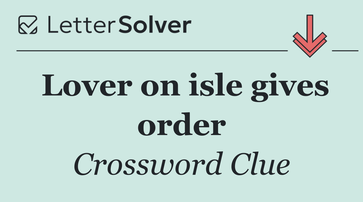 Lover on isle gives order