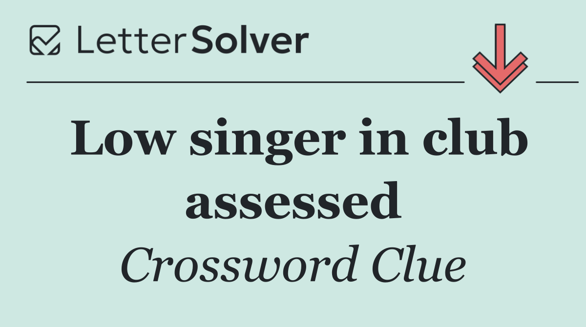 Low singer in club assessed