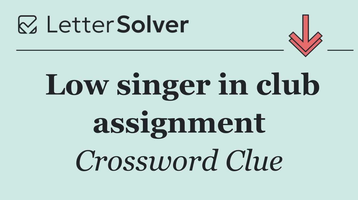 Low singer in club assignment