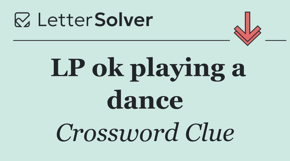 LP ok playing a dance