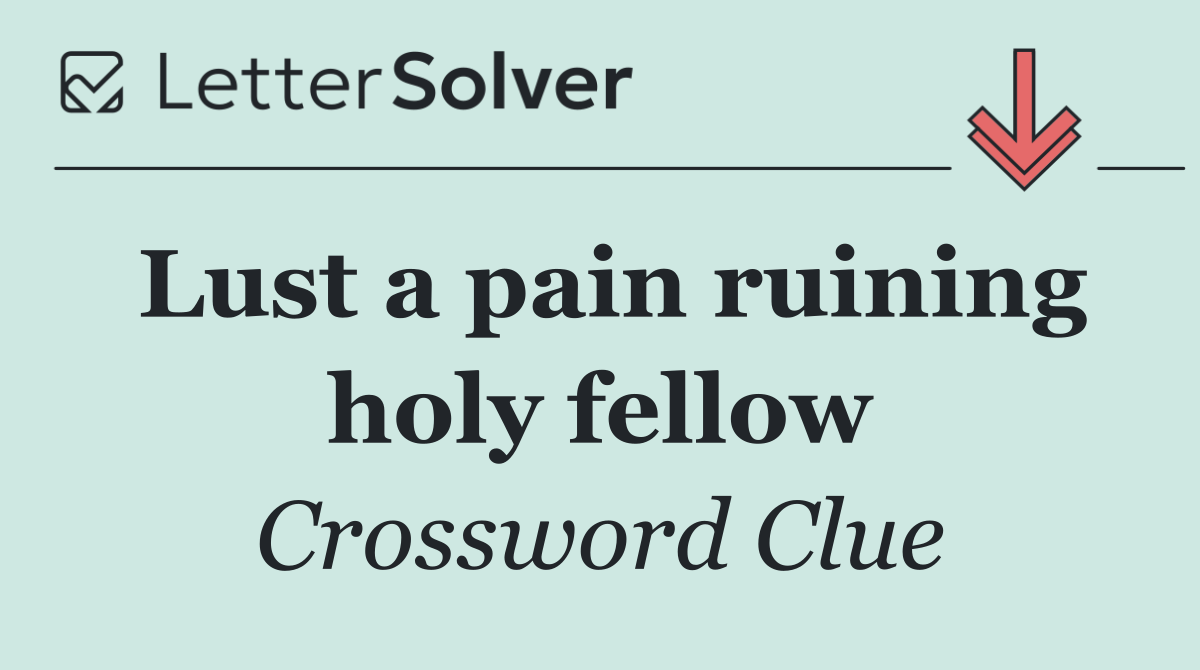 Lust a pain ruining holy fellow