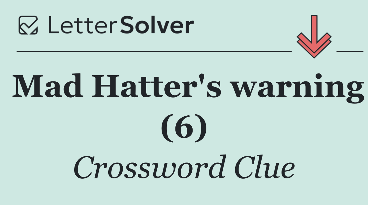 Mad Hatter's warning (6)