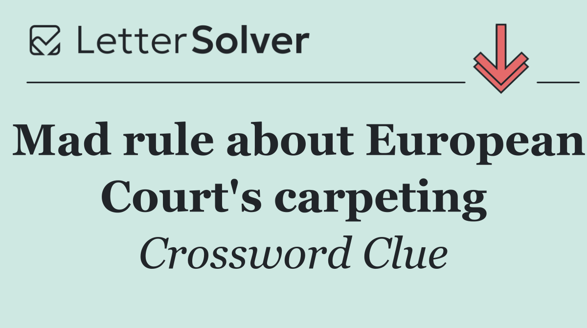 Mad rule about European Court's carpeting