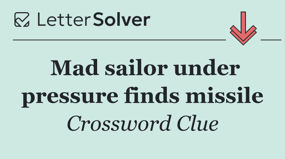 Mad sailor under pressure finds missile