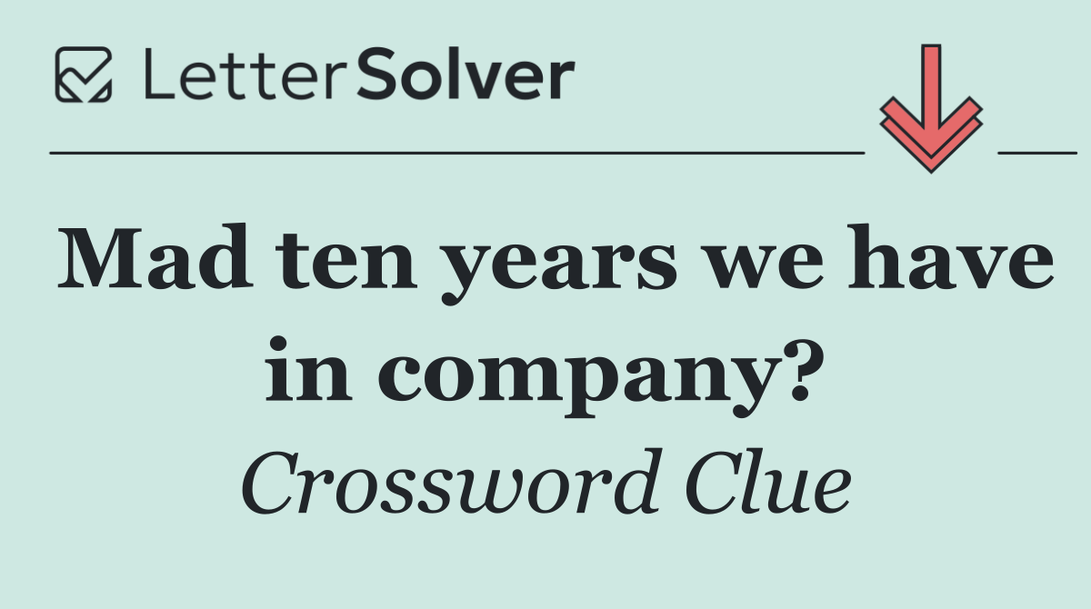 Mad ten years we have in company?