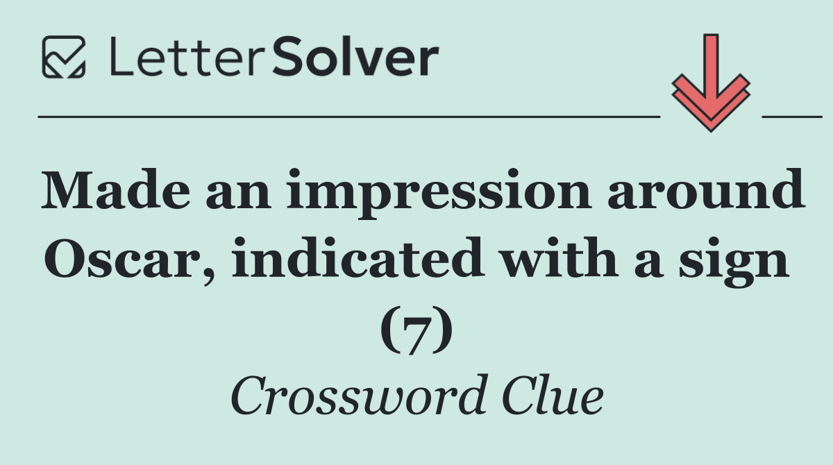 Made an impression around Oscar, indicated with a sign (7)