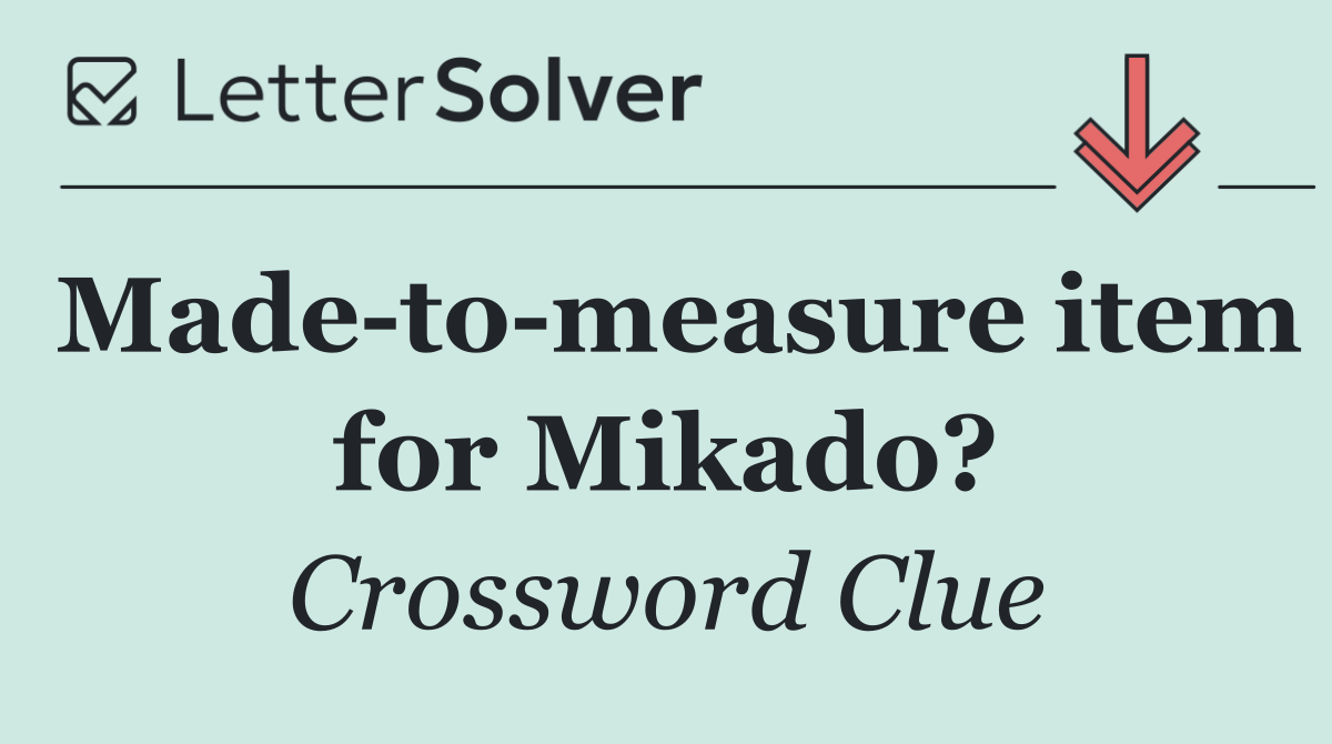 Made to measure item for Mikado?