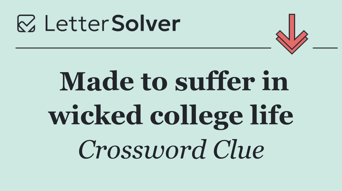 Made to suffer in wicked college life