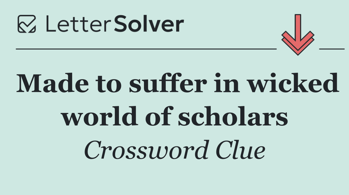 Made to suffer in wicked world of scholars