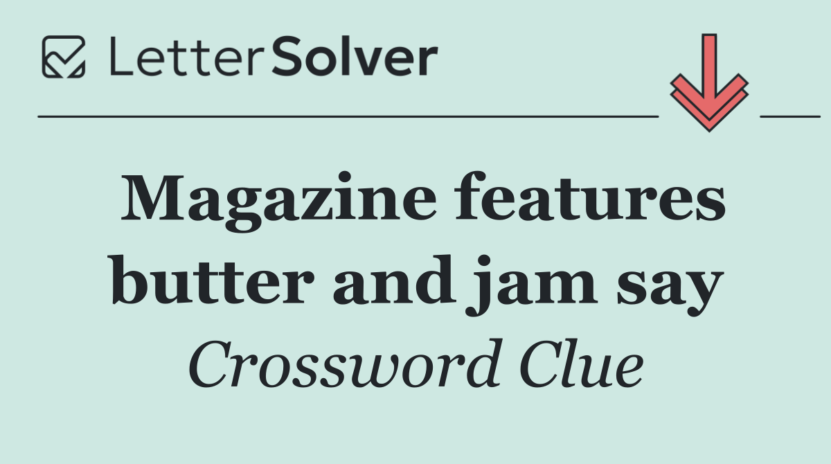 Magazine features butter and jam say