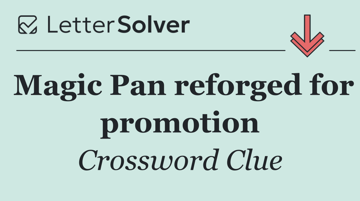 Magic Pan reforged for promotion