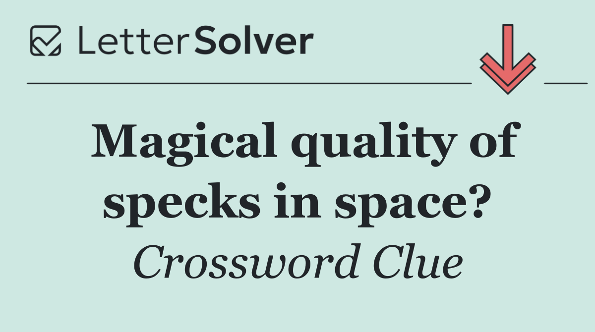 Magical quality of specks in space?